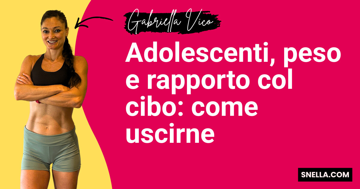 Adolescenti, peso e rapporto col cibo: come uscirne