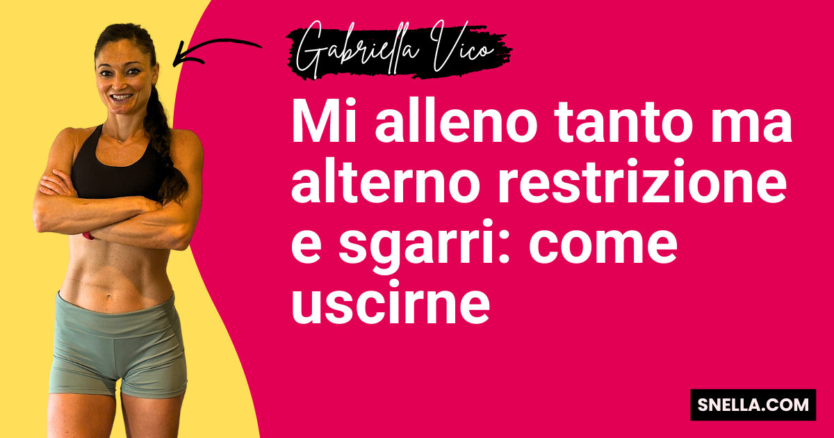 Mi alleno tanto ma alterno restrizione e sgarri: come uscirne