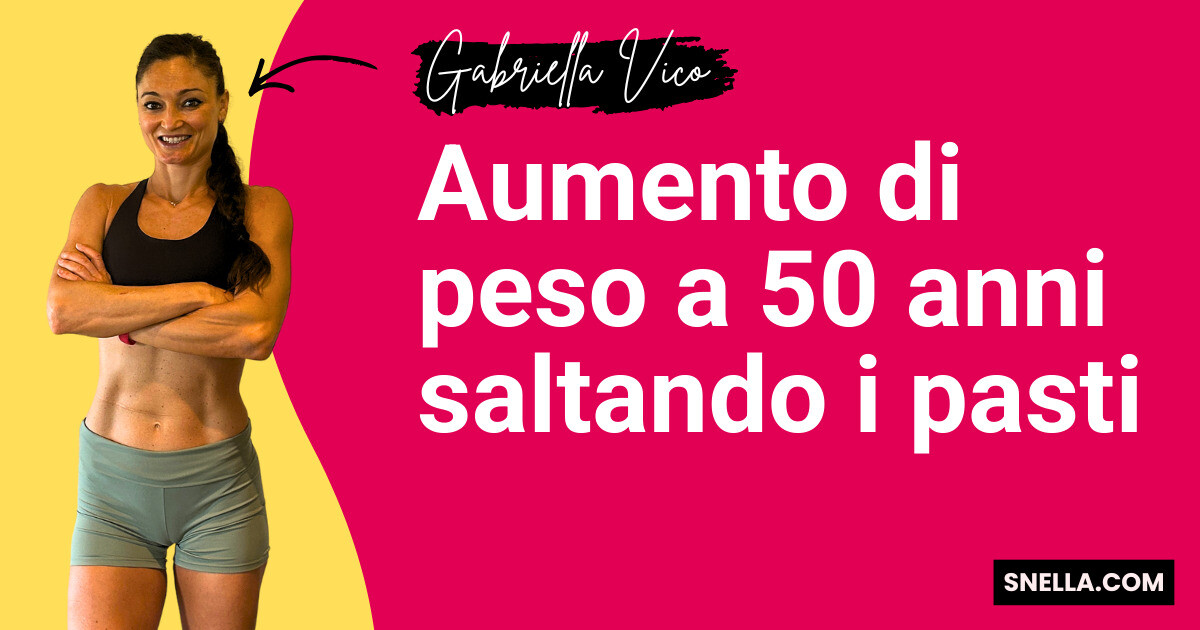 Aumento di peso a 50 anni saltando i pasti