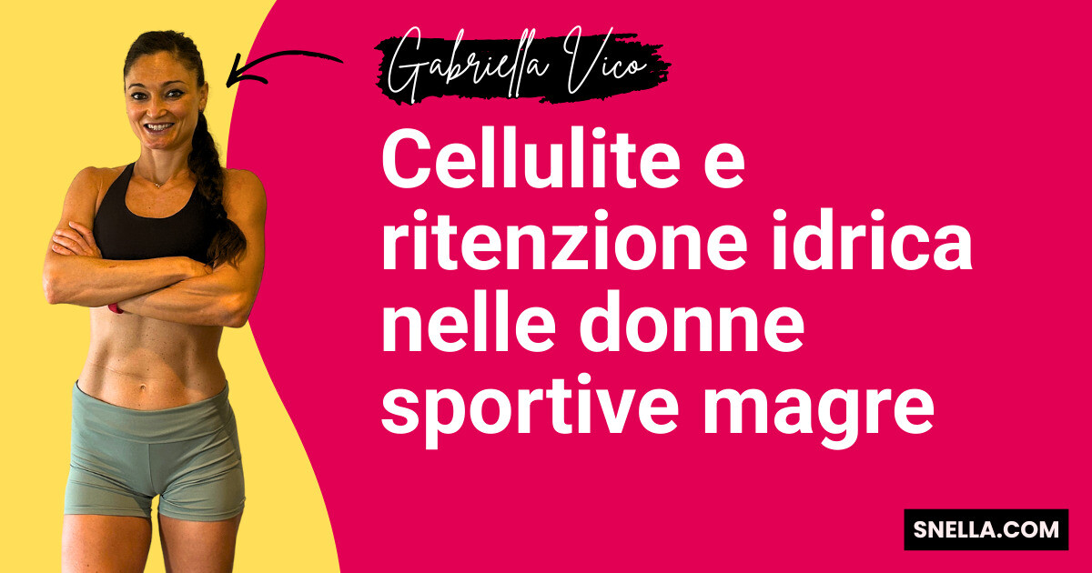 Cellulite e ritenzione idrica nelle donne sportive magre
