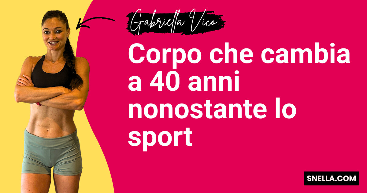 Corpo che cambia a 40 anni nonostante lo sport (gonfiore e ritenzione)