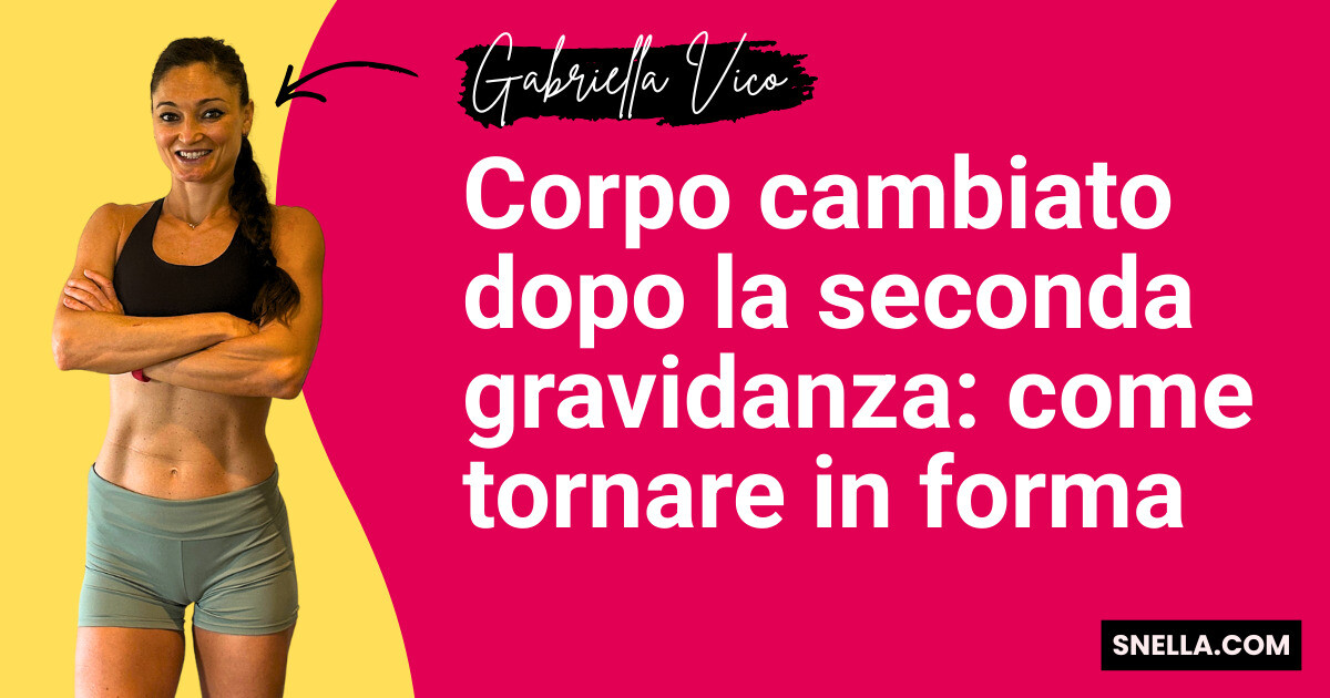 Corpo cambiato dopo la seconda gravidanza: come tornare in forma