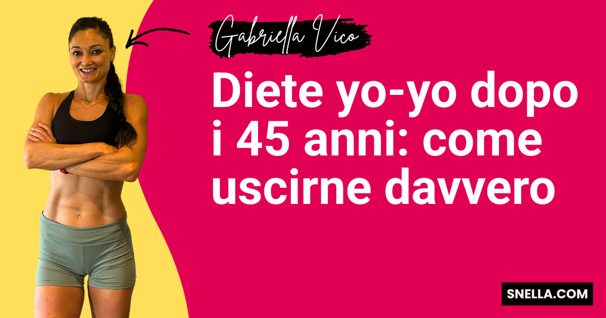 Diete yo-yo dopo i 45 anni: come uscirne davvero