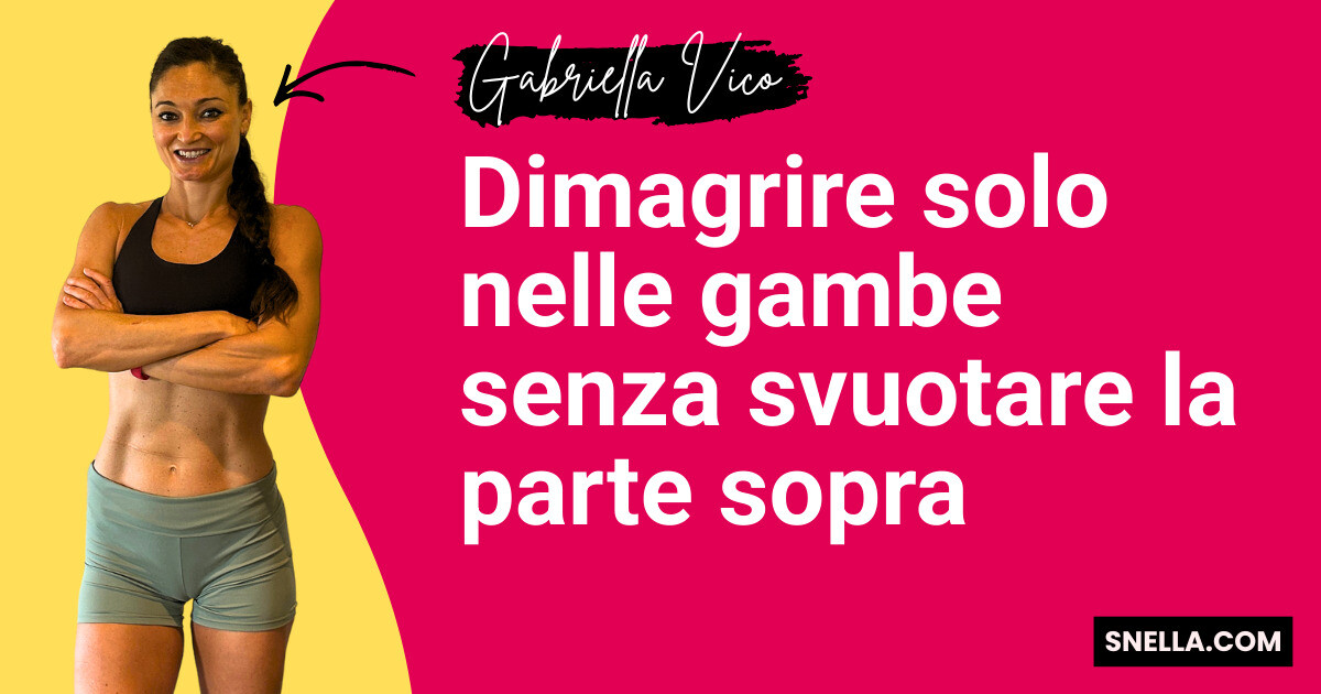 Dimagrire solo nelle gambe senza svuotare la parte sopra