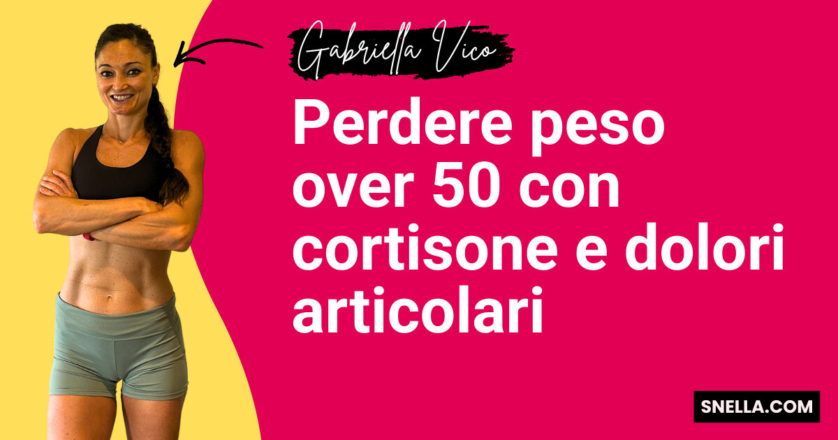 Perdere peso over 50 con cortisone e dolori articolari