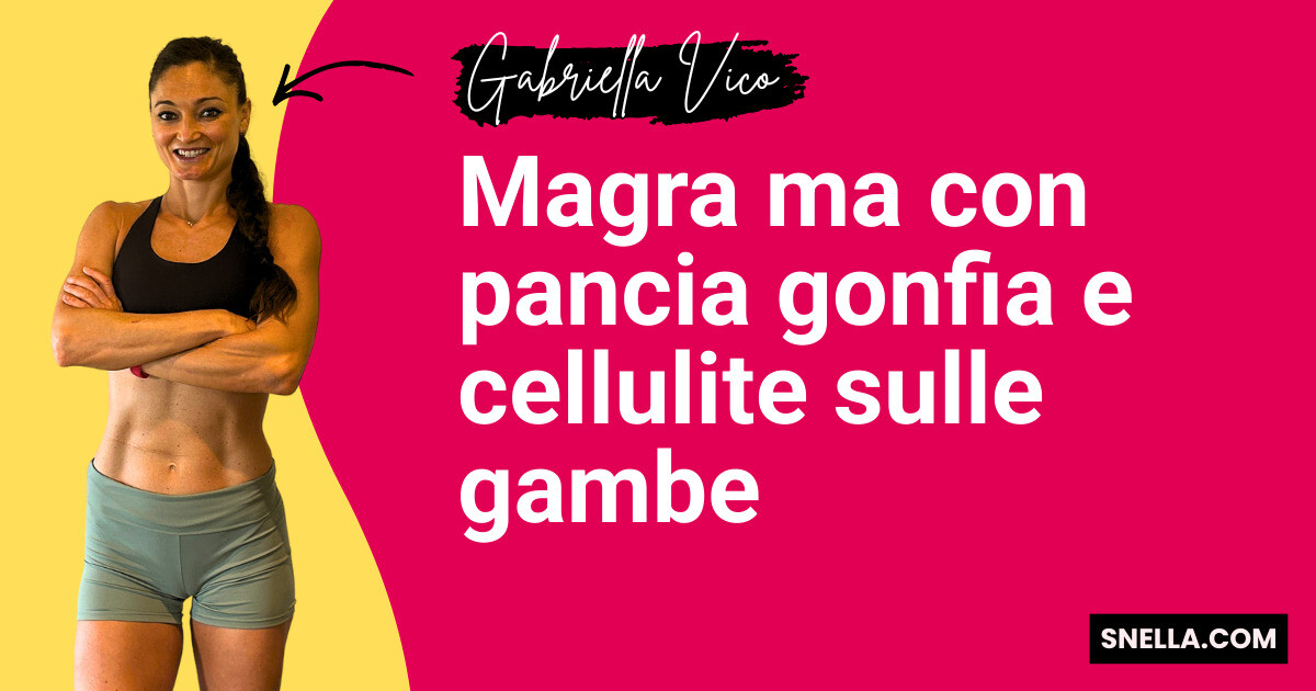 Magra ma con pancia gonfia e cellulite sulle gambe