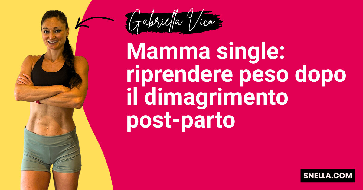 Mamma single: riprendere peso dopo il dimagrimento post-parto