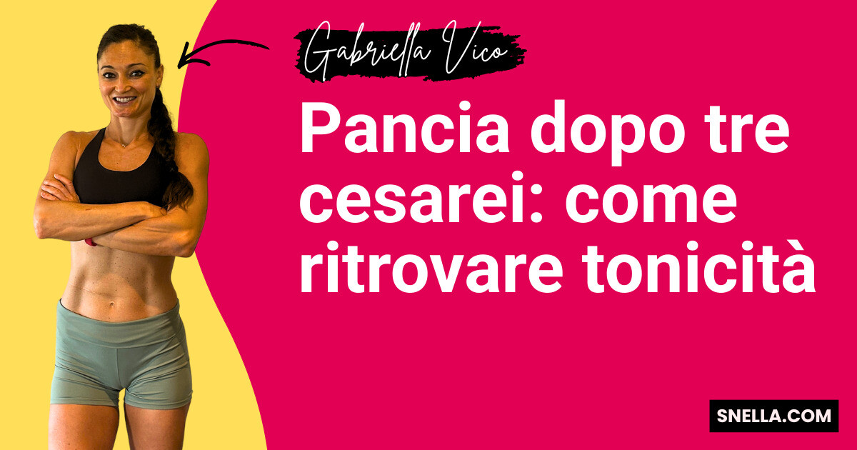 Pancia dopo tre cesarei: come ritrovare tonicità