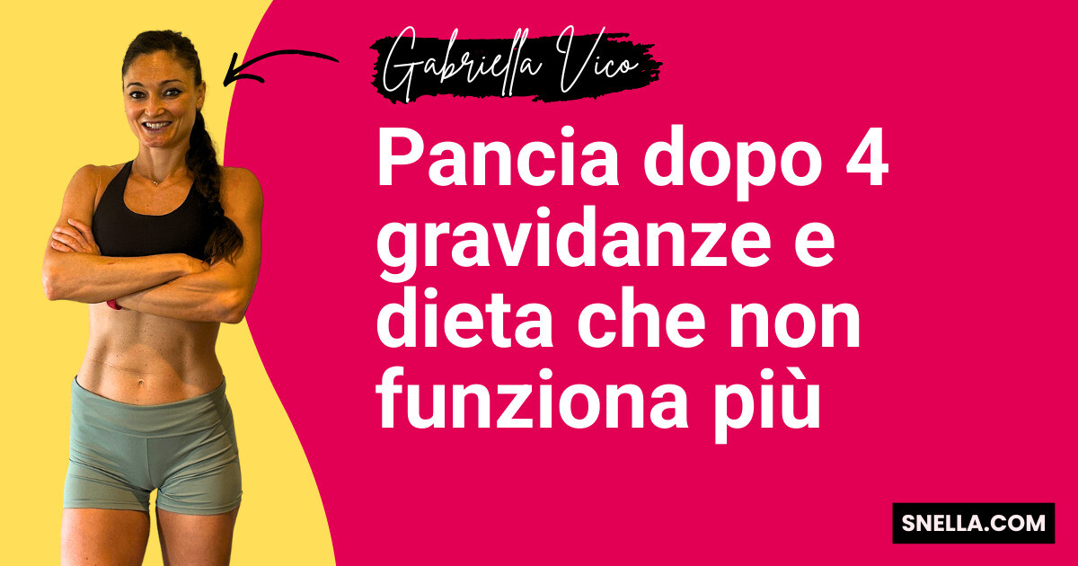 Pancia dopo 4 gravidanze e dieta che non funziona più