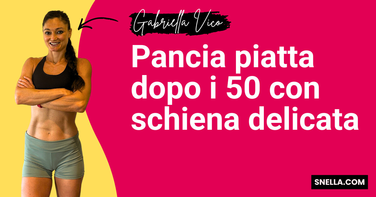 Pancia piatta dopo i 50 con schiena delicata