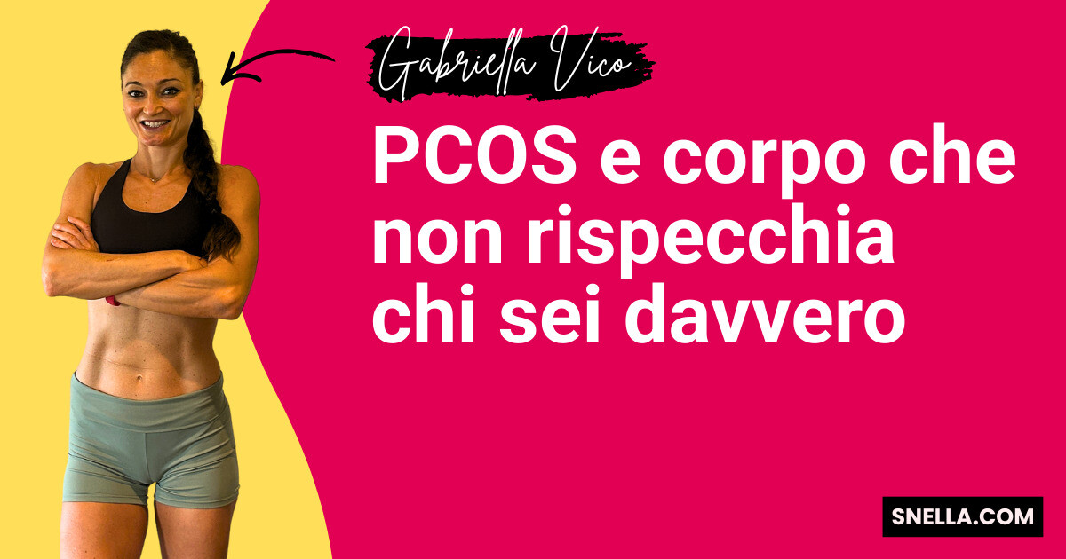 PCOS e corpo che non rispecchia chi sei davvero