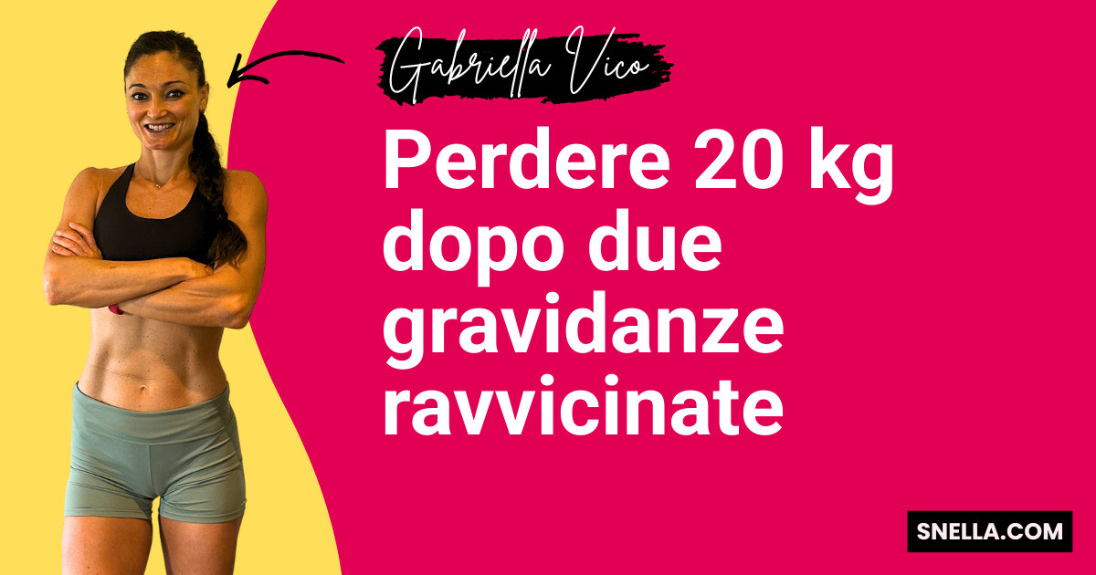 Perdere 20 kg dopo due gravidanze ravvicinate