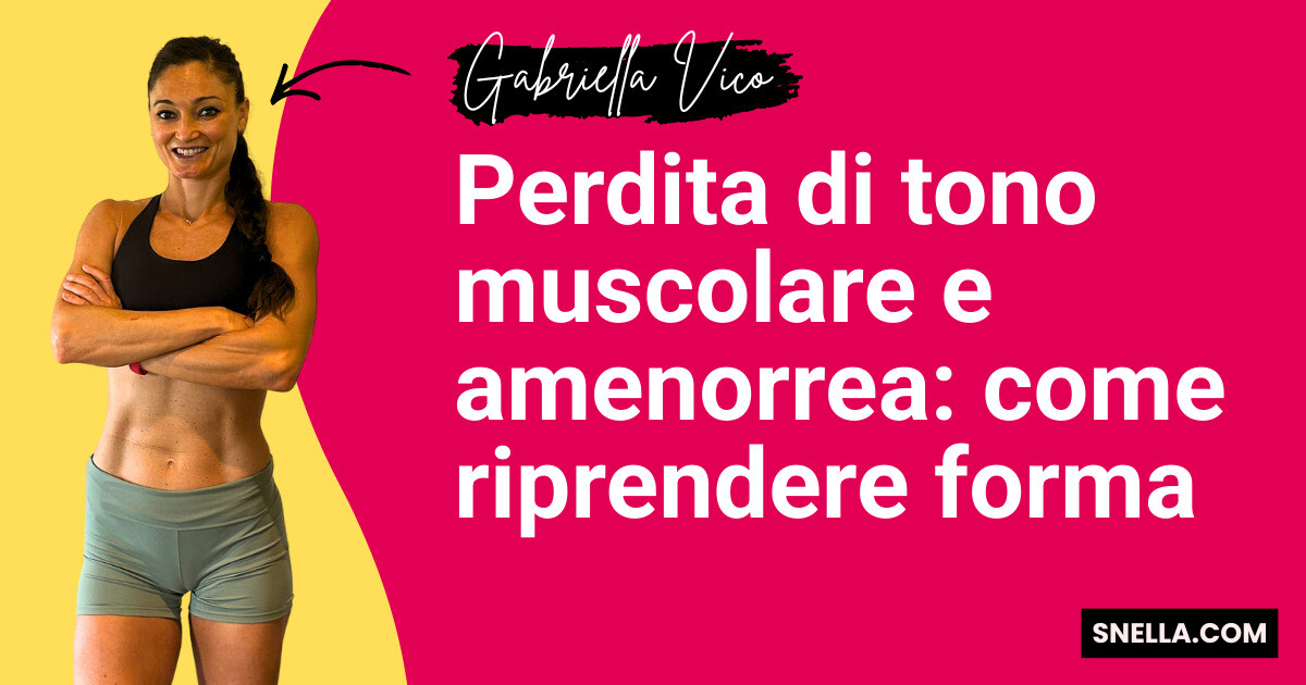 Perdita di tono muscolare e amenorrea: come riprendere forma