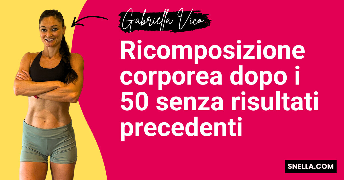 Ricomposizione corporea dopo i 50 senza risultati precedenti