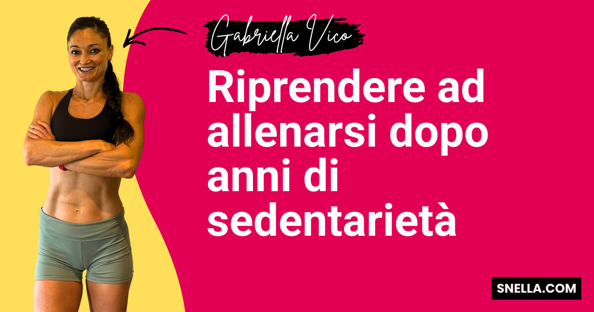 Riprendere ad allenarsi dopo anni di sedentarietà