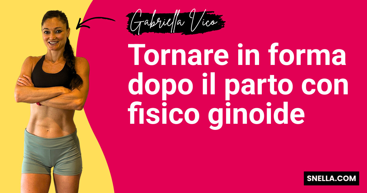Tornare in forma dopo il parto con fisico ginoide