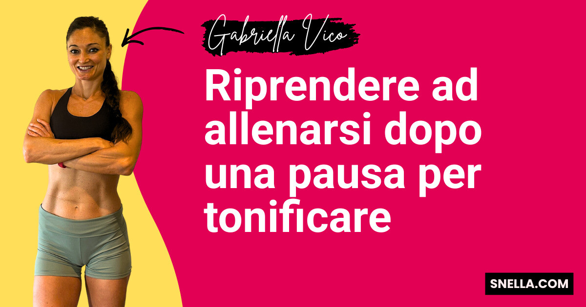 Riprendere ad allenarsi dopo una pausa per tonificare