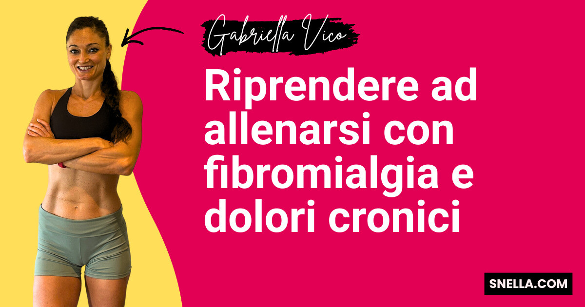 Riprendere ad allenarsi con fibromialgia e dolori cronici