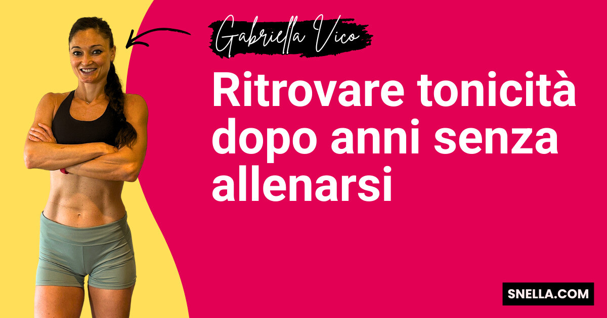 Ritrovare tonicità dopo anni senza allenarsi