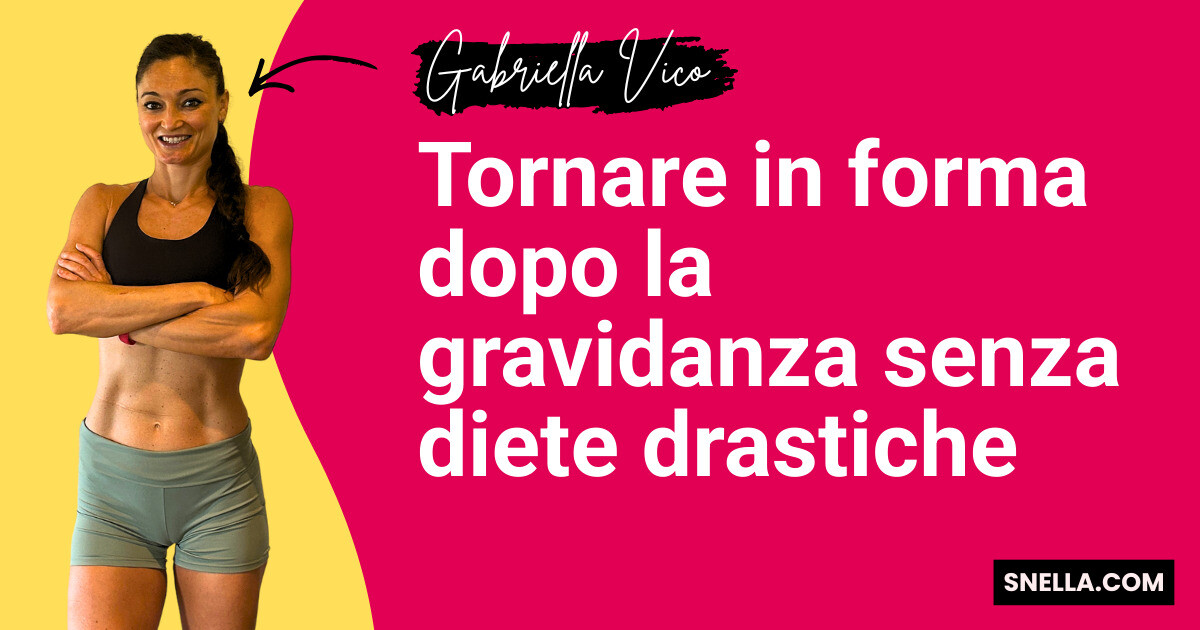 Tornare in forma dopo la gravidanza senza diete drastiche