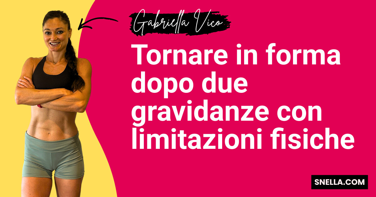 Tornare in forma dopo due gravidanze con limitazioni fisiche