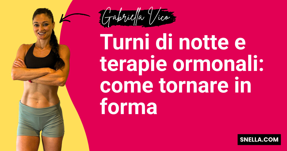 Turni di notte e terapie ormonali: come tornare in forma